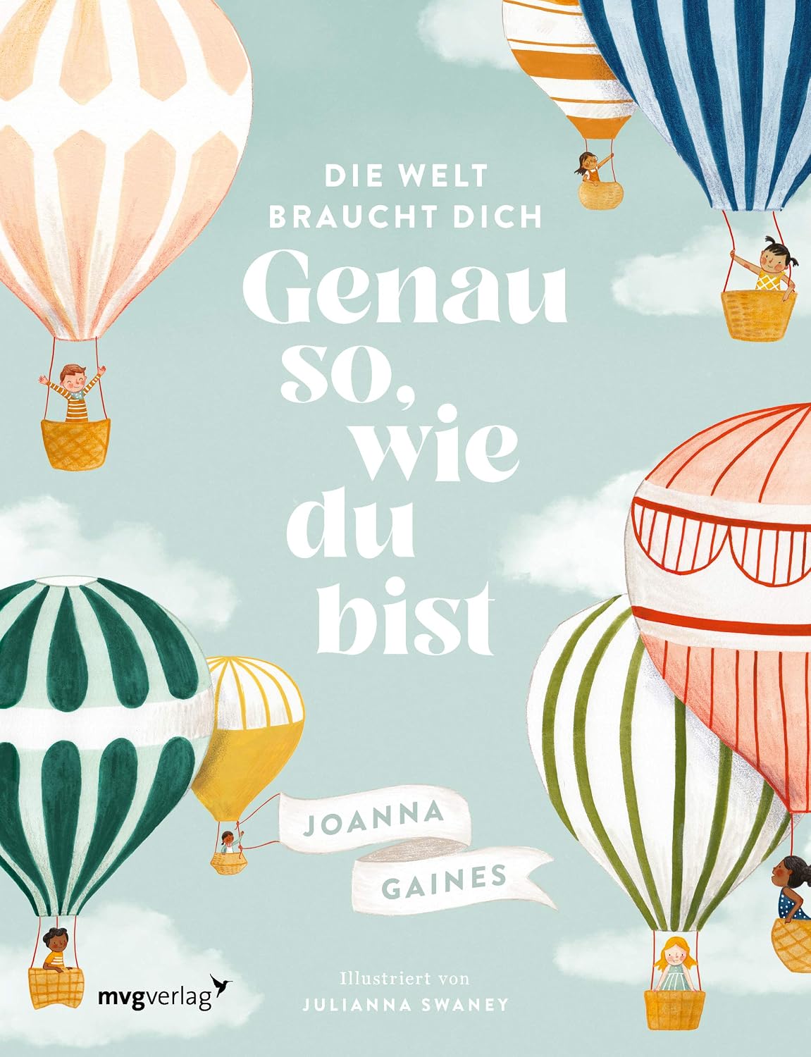 Die Welt braucht dich. Genau so, wie du bist: Das inspirierende Vorlesebuch für Kinder ab 4 Jahren